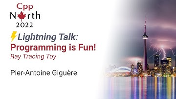 Lightning Talk: Programming is fun! - Pier-Antoine Giguère - CppNorth 2022
