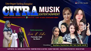 🔴Live Streaming Organ dangdut CITRA MUSIK Entertainment Season Malam ,  Buara 2 September 2023