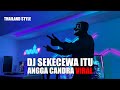 DJ SEKECEWA ITU THAILAND STYLE TIK TOK REMIX TERBARU 2024 (DJ Cantik Remix)