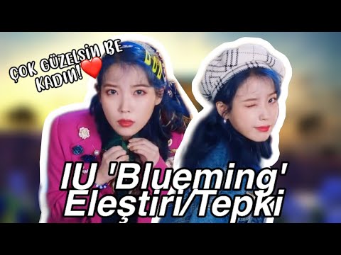 IU(아이유) 'Blueming' (블루밍) Eleştiri [Tepki/Türkçe Reaction]