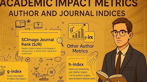 Academic Impact Metrics Explained: Understanding Author and Journal Indices