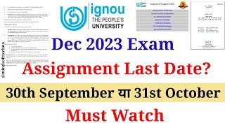 Ignou Assignment Submission Last Date क्या है 30 सितंबर या 31st अक्टूबर? | Dec 2023 TEE Assignment