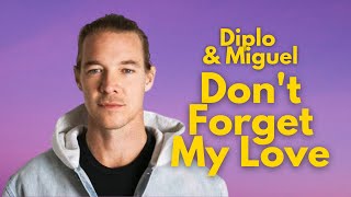 Diplo & Miguel - Don't Forget My Love 🎧 DIPLO MIGUEL 🔥 Eletronic Music