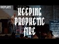 REPLAY - FIRE UPON THE EARTH - WK24 - KEEPING PROPHETIC FIRE