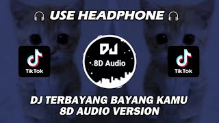 DJ TERBAYANG BAYANG KAMU TREND KUCING JOGET BY ARYA RMX VIRAL TIKTOK TERBARU 2024 (8D Audio Version)