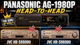 Panasonic AG-1980P Head-to-Head vs JVC HR-S9800U & HR-S9600U