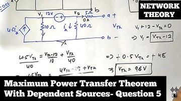 Maximum Power Transfer Theorem |With Dependent Sources |Question 5 |Network Theorems |Network Theory