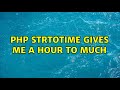 PHP strtotime gives me a hour to much