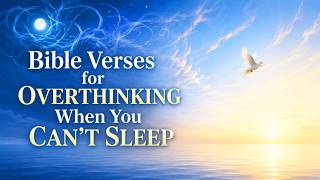 Bible Verses for Overthinking When You Can't Sleep 🕊️ Quiet a Racing Mind and Rest in God's Peace