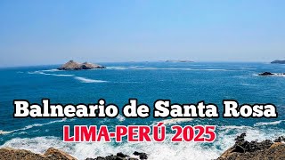 LIMA PERÚ 4K | ASÍ LUCE EL HERMOSO BALNEARIO SANTA ROSA | DÍA 23/03/2025