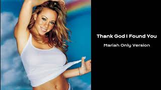 Mariah Carey  Thank God I Found You mariah Only Version