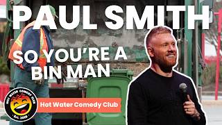So You're A Bin Man | Paul Smith Live At Hot Water Comedy Club