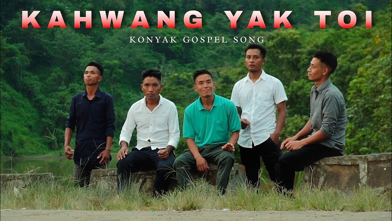 Kahwang Yak Toi  konyak gospel song  official music video  2022   landofangh  montown