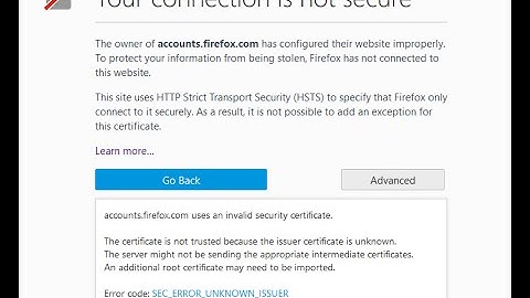 Firefox SEC_ERROR_UNKNOWN_ISSUER problem Firefox Your Connection is not secure problem