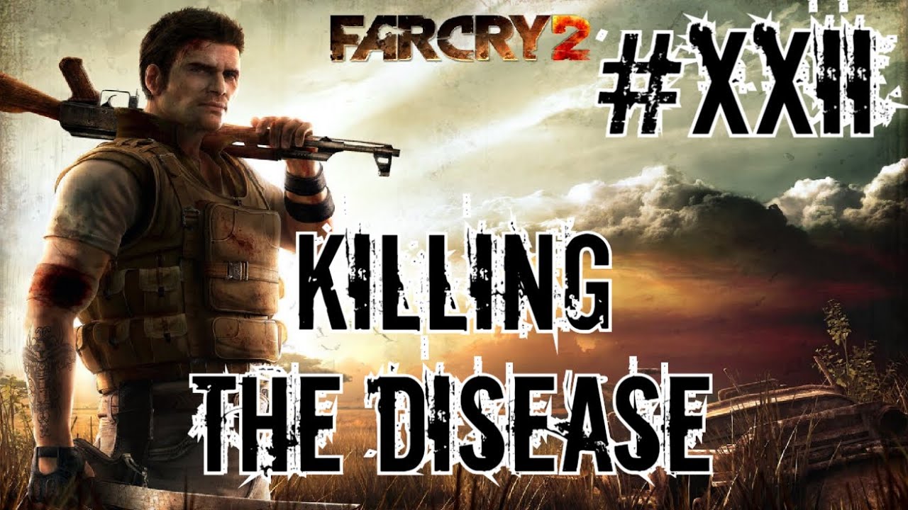 Far Cry 2 Playthrough #22 - Killing the Disease