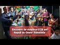 Encontro de violeiros CCB 🎸 🔥 em Itapuã do Oeste - RO | Aniversário de 1 aninho do irmão Paulinho 👼👍