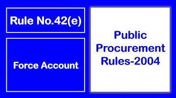 Rule 42e Force Account, Public Procurement Rules 2004
