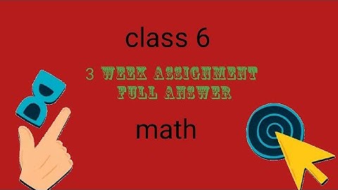 math class 6  3rd week assignment  full answer.