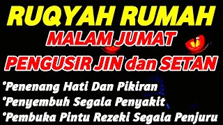 Ruqyah Malam Jumat  Perlindungan Diri Dari Gangguan Jin Dan Setan  Ruqyah Penyejuk Hati U0026 Pikiran