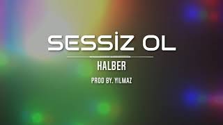 4.HALBER - SESSİZ OL (PROD. BY YILMAZ) Resimi