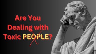 8 Practical Tips to Handle Toxic People | Stoic Wisdom