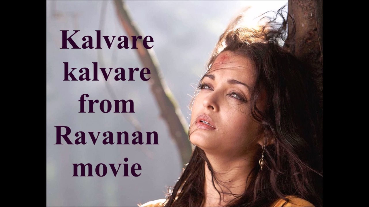 Kalvare kalvare from Ravanan movie  Shreya Ghoshal