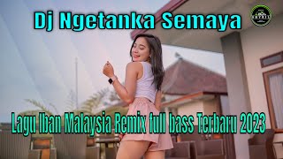 Dj Ngetanka Semaya ( Remix Versiaon ) - Lagu Iban Malaysia Remix full bass Terbaru 2024