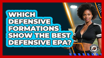 Which Defensive Formations Show The Best Defensive EPA? - Gridiron Data Digest