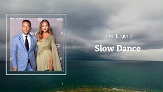 John Legend - Slow Dance (Lyrics) 🎵