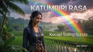 Katumbiri Rasa | Lagu Sunda Kecapi Suling Modern | Sono Deudeuh Nalangsa - Lirik
