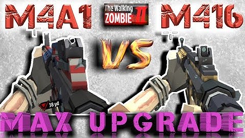 M416 vs M4A1_Max Upgrade The Walking Zombie 2