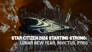 Star Citizen 2024 Starting Strong: Lunar New Year, Invictus, Pyro