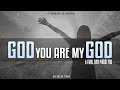 God you are my god  english worship song  gethsemane ag church