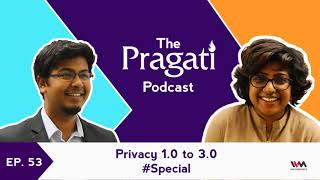 The Pragati Podcast Ep. 53: Privacy 1.0 to 3.0