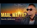Dawite Mokonon MAAL WAYYA New Ethiopian Afan Oromo Music Video 2026 8K Visualizer 