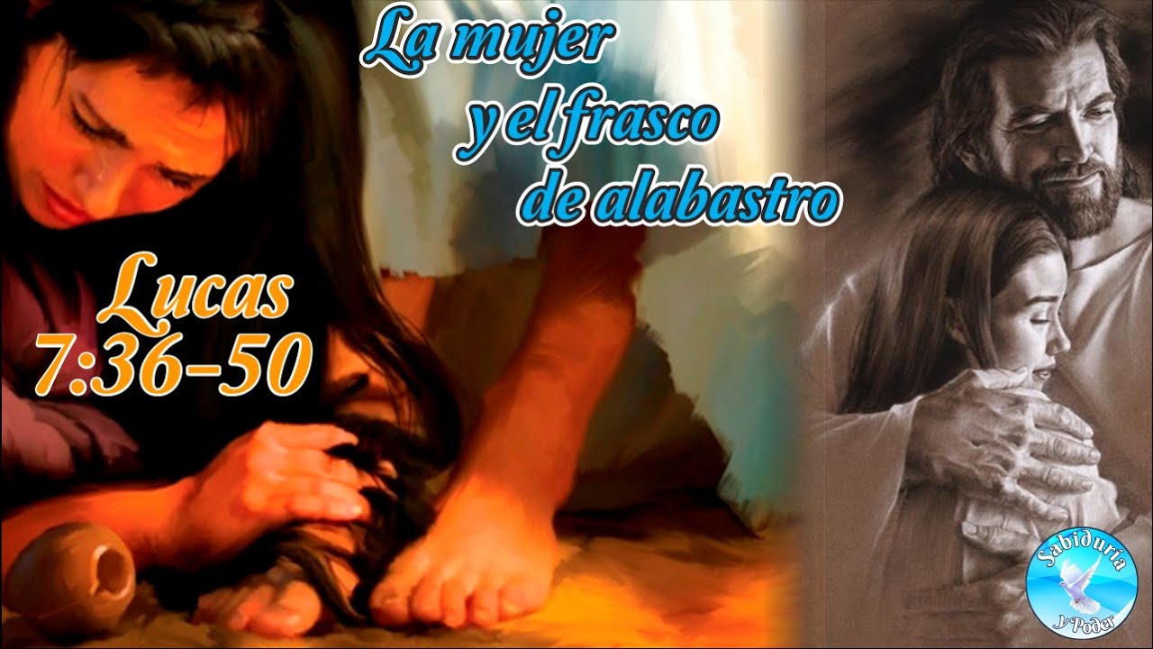 Jesús y la Mujer del Frasco de Alabastro - Lucas 7:36-50 - Biblia