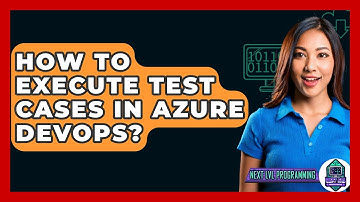 How To Execute Test Cases In Azure DevOps? - Next LVL Programming