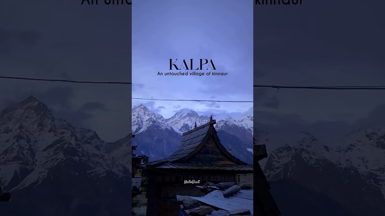 Kalpa -The Most Beautiful Village in Himachal | Hidden Gem of Kinnaur Valley Kalpa -The Most Beautiful Village in Himachal | Hidden Gem of Kinnaur Valley