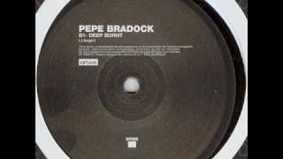 Pepe Bradock  Deep Burnt