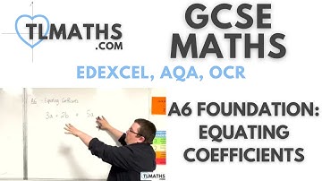 GCSE Maths: A6-04 [Equating Coefficients]