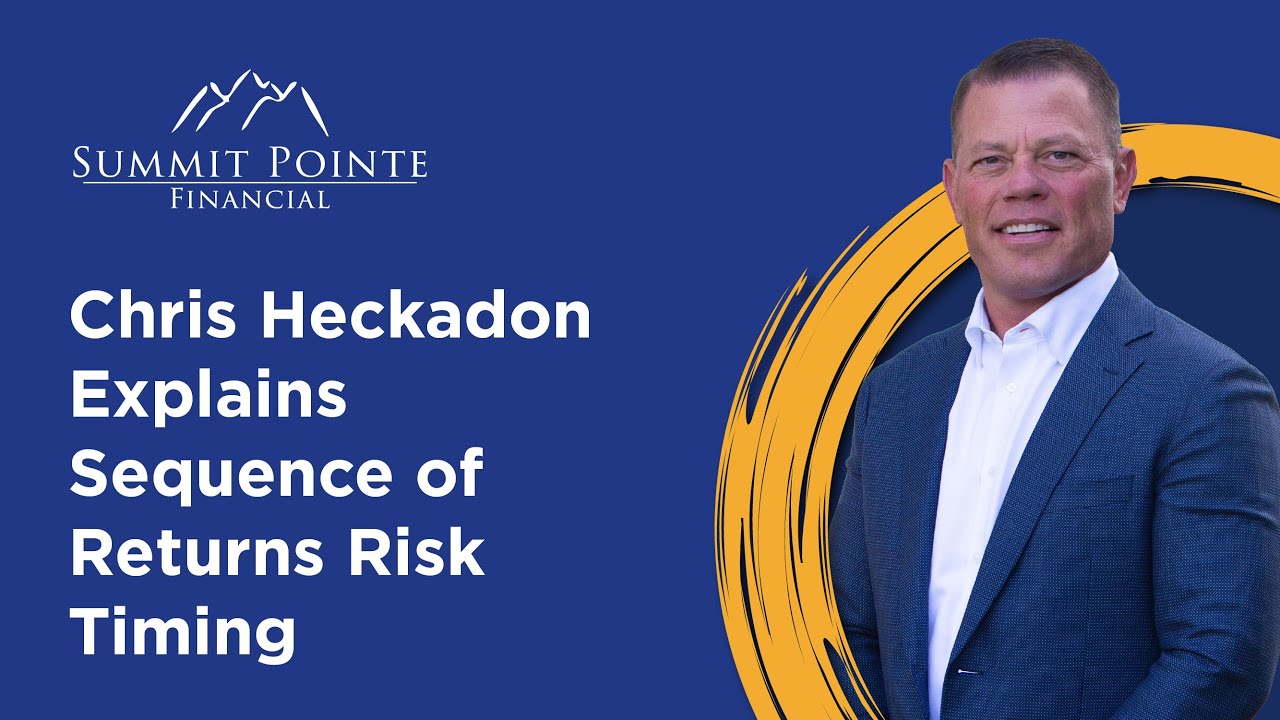 Chris Heckadon Explains Sequence of Returns Risk Timing