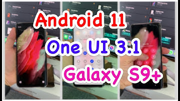 Samsung Galaxy S9 Plus One UI 3.1 Android 11 Noble Rom V1.1 AlexisXDA [SM-N960F/FD/N--SM-G96xF/FD/N]