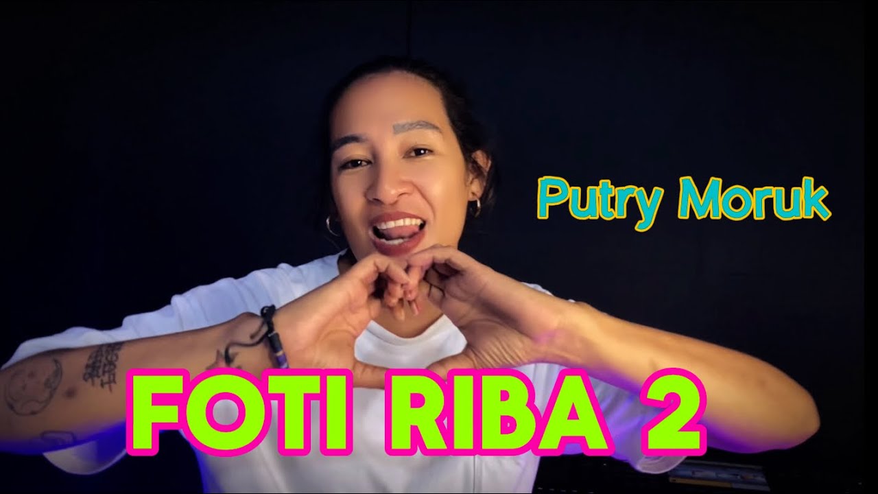 FOTI RIBA 2 || LAGU DANSA || PUTRY MORUK || OFFICIAL MUSIC VIDEO