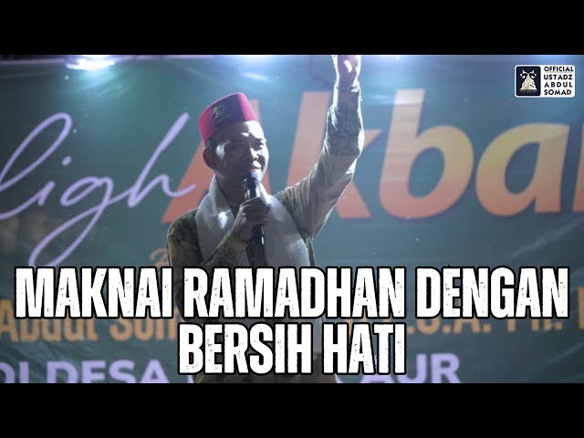 Maknai Ramadhan Dengan Bersih Hati | Ustadz Abdul Somad class=