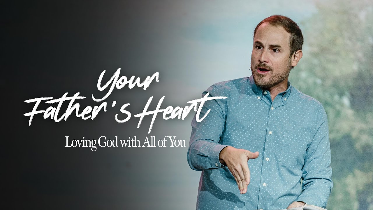 Your Father's Heart Part 1: Loving God with All of You - (Full Service ...