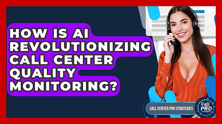 How Is AI Revolutionizing Call Center Quality Monitoring? - Call Center Pro Strategies