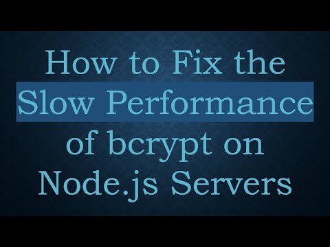 How to Fix the Slow Performance of bcrypt on Node.js Servers