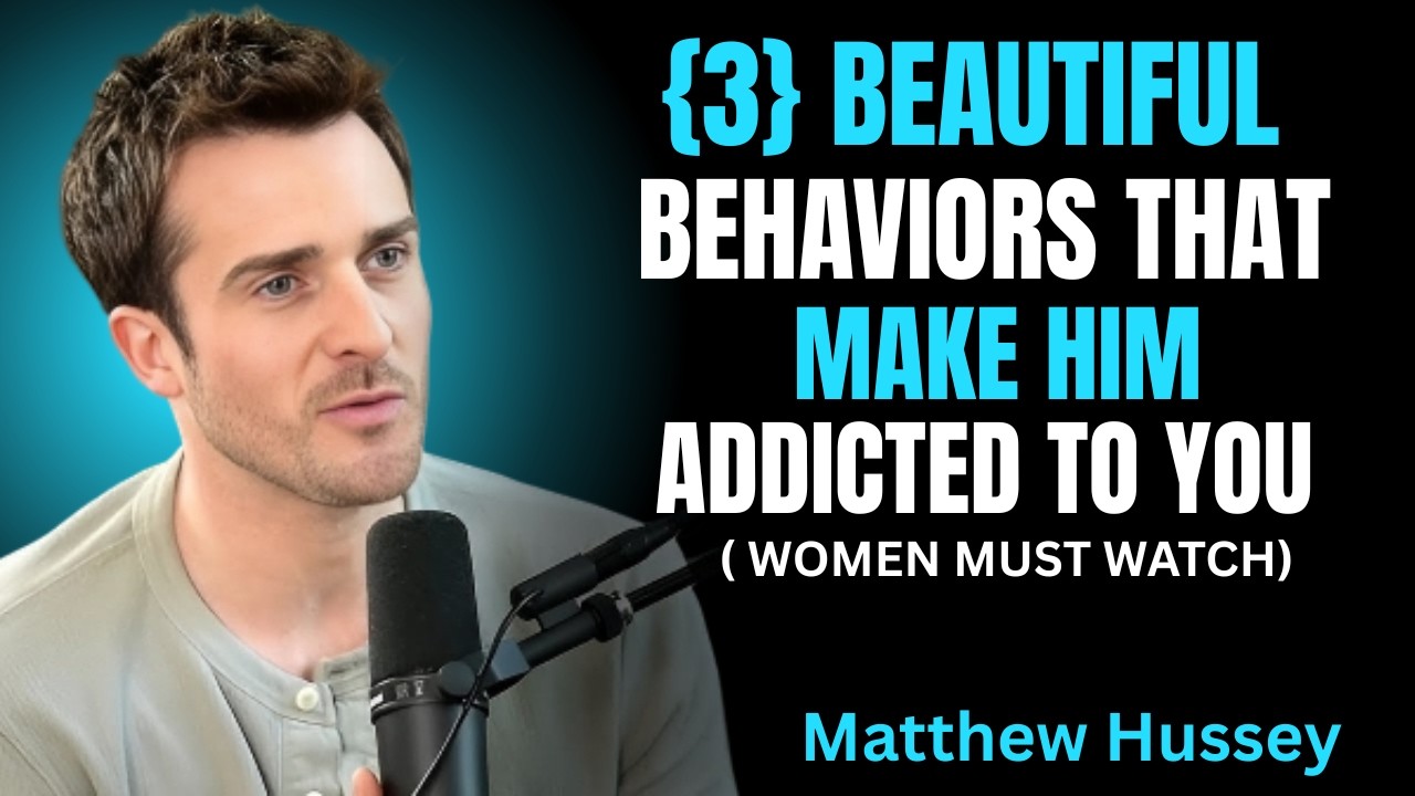 3 Beautiful Behaviours That Make Him Addicted To You | Matthew Hussey Relationship Advice