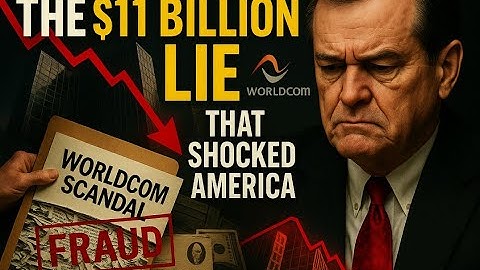 WorldCom: The $11 Billion Lie That Shocked America