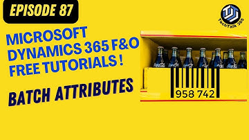 EPISODE 87: Batch Attributes in Microsoft Dynamics 365 Finance and Operations